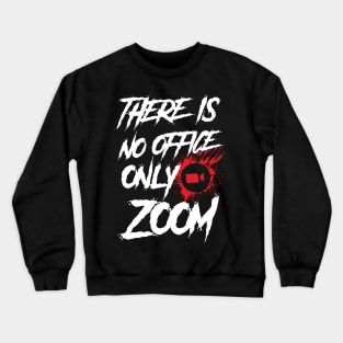 No Office Only Zoom Crewneck Sweatshirt